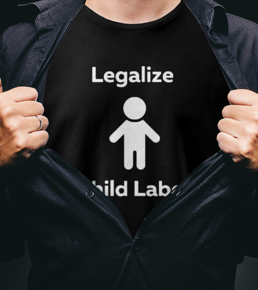 Legalize Child Labor Controversial Statement With Minimalist T-Shirt
