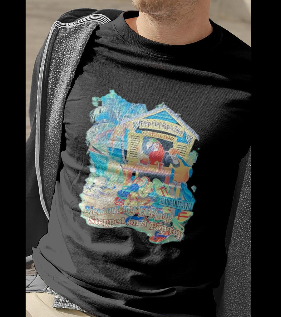 Margaritaville Flip Flop Repair Shop Tiki Bar Parrot Iguana Blew Out My Flip Flop Stepped On A Pop Top T-Shirt