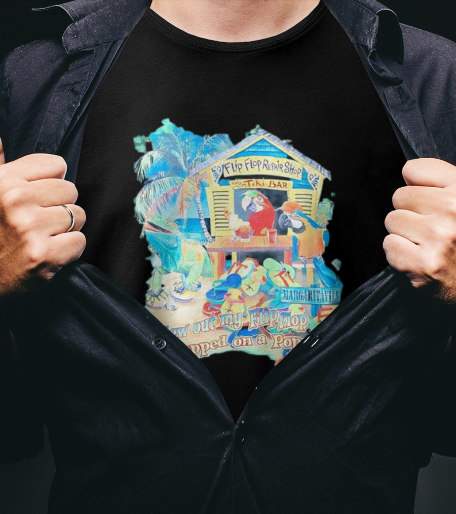 Margaritaville Flip Flop Repair Shop Tiki Bar Parrot Iguana Blew Out My Flip Flop Stepped On A Pop Top T-Shirt