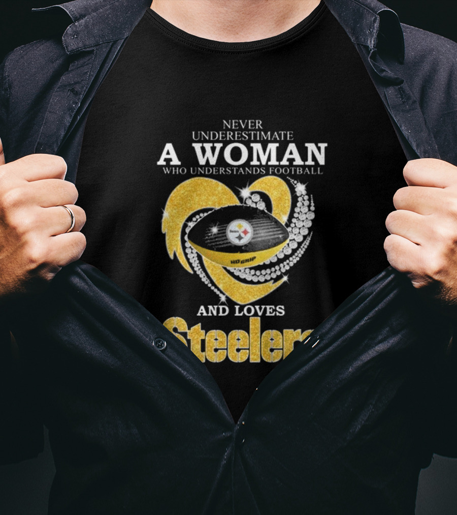 Never Underestimate A Woman Who Understands Football And Loves Steelers T-Shirt