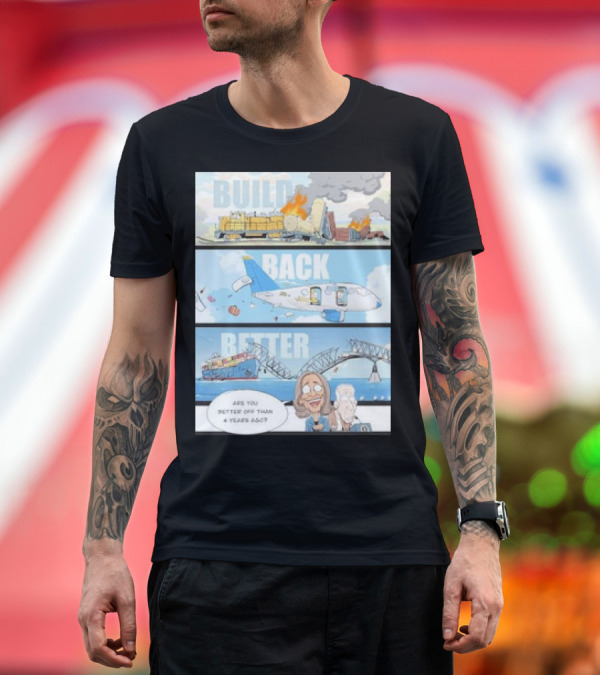 Premium T-Shirt: Build Back Better Are You Better Off Than 4 Years Ago Kamala Harris Cartoon T-Shirt Build Back Better Are You Better Off Than 4 Years Ago Kamala Harris Cartoon T-Shirt