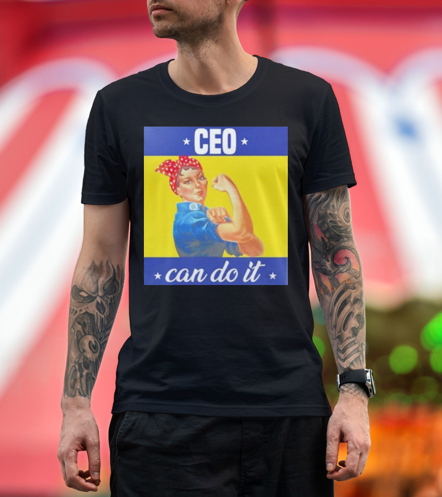 CEO Can Do It Rosie the Riveter T-Shirt