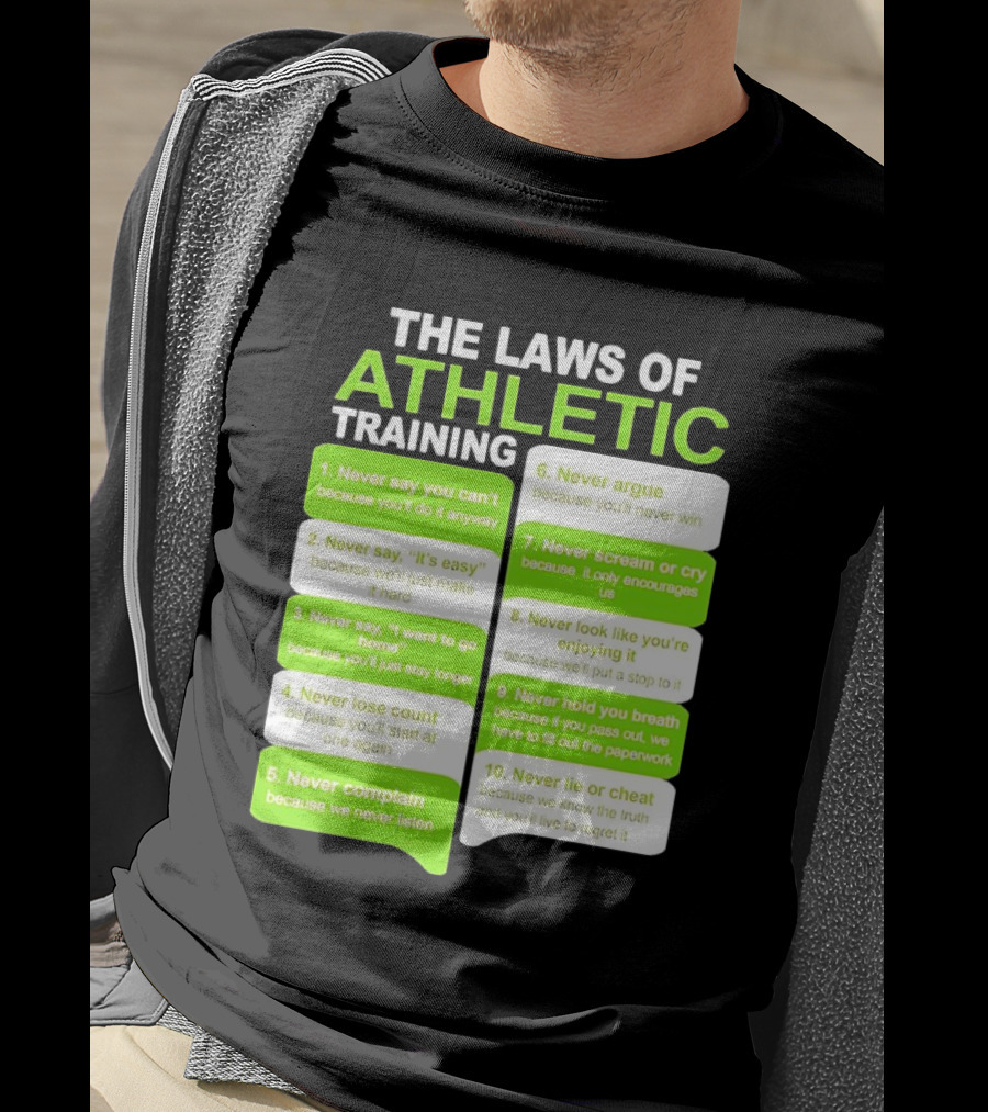 The Laws Of Athletic Training Never Say Never Only Encourages It T-Shirt