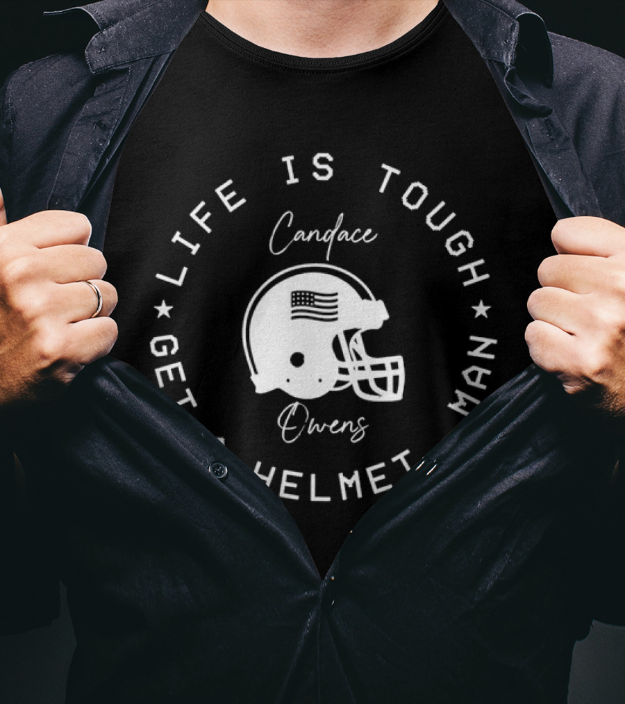 Candace Owens Life Is Tough Get A Helmet Man Football Helmet T-Shirt