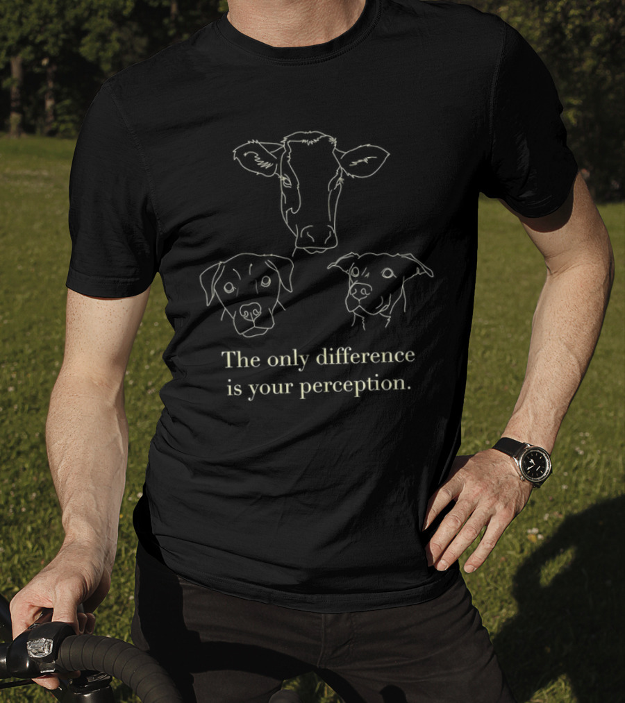 Cow And Dog The Only Difference Is Your Perception T-Shirt