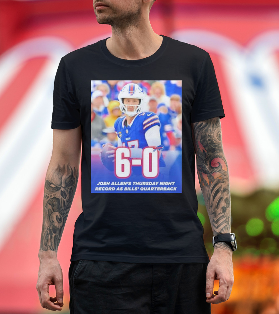 Josh Allen's Thursday Night 6-0 Record as Bills Quarterback T-Shirt