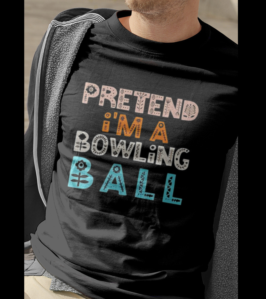 Pretend I’m A Bowling Ball Floral And Geometric Typography T-Shirt