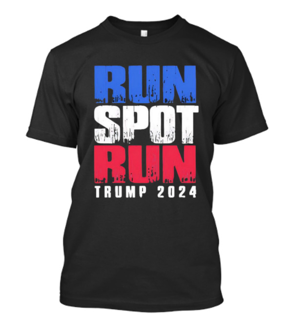 Run Spot Run Trump 2024 Election Campaign T-Shirt