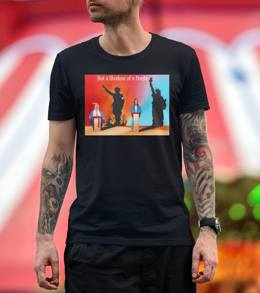 Not a Shadow of a Doubt Trump Harris Hitler Liberty T-Shirt
