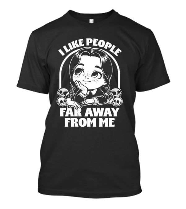 Wednesday Addams I Like People Far Away From Me Skulls T-Shirt