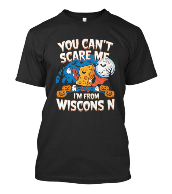 Halloween Cheesehead Wisconsin Ghosts And Pumpkins You Can't Scare Me T-Shirt