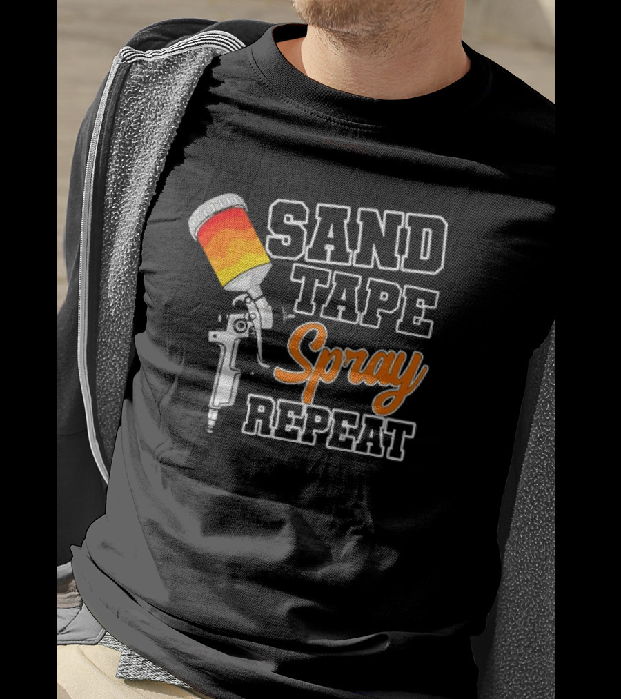 Sand Tape Spray Repeat Car Painter Automotive Detailing T-Shirt