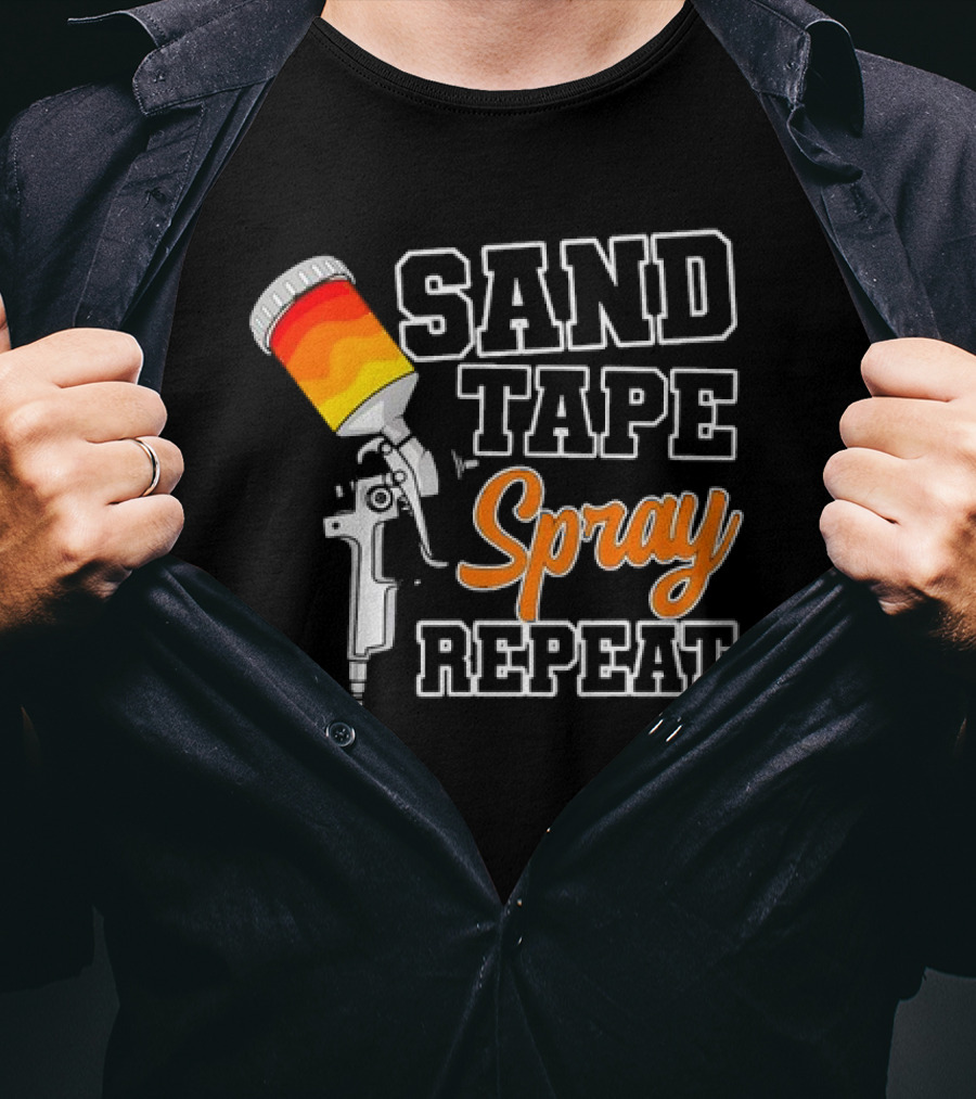 Sand Tape Spray Repeat Car Painter Automotive Detailing T-Shirt