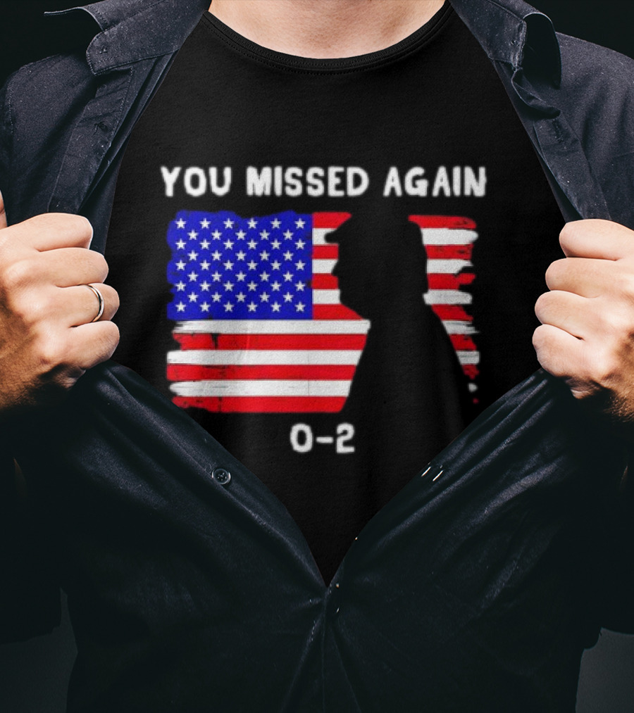 You Missed Again 0-2 American Flag Silhouette Conservative Humor T-Shirt