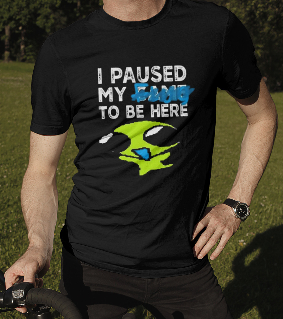 I Paused My Game To Be Here Alien Face T-Shirt
