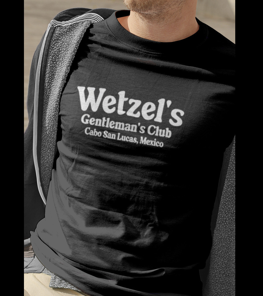 Wetzel's Gentleman's Club Cabo San Lucas Mexico T-Shirt