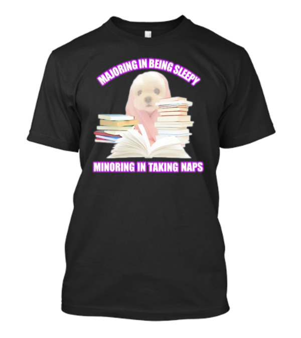 Majoring In Being Sleepy Minoring In Taking Naps Meme Cute Dog With Books T-Shirt
