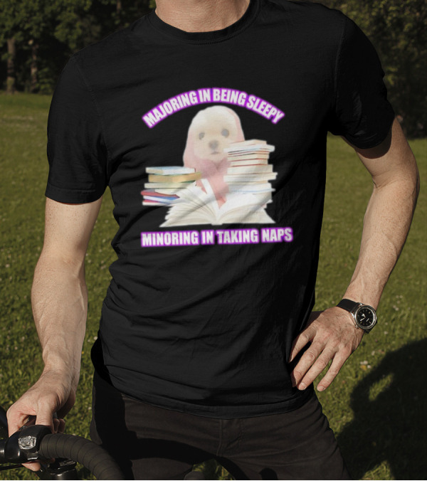 Majoring In Being Sleepy Minoring In Taking Naps Meme Cute Dog With Books T-Shirt