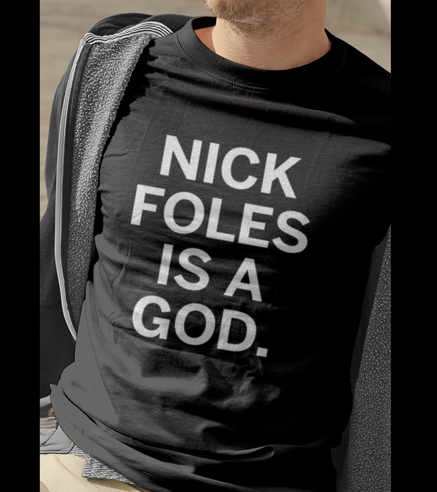 Nick Foles Is A God T-Shirt