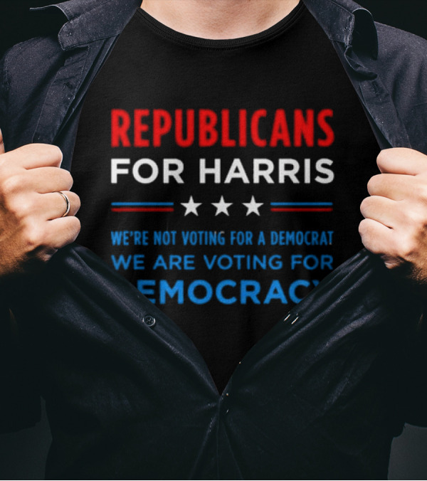 Republicans For Harris We're Not Voting For A Democrat We Are Voting For Democracy Stars T-Shirt