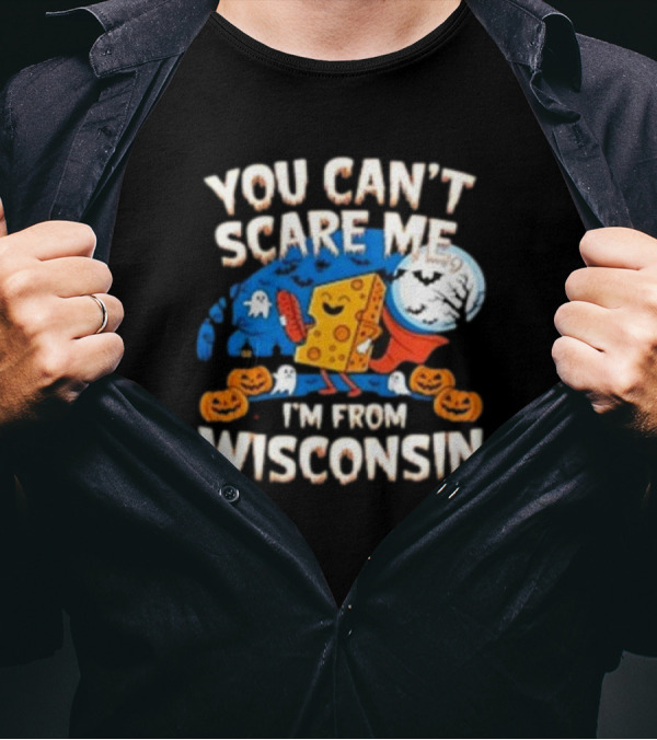 You Can’t Scare Me I’m From Wisconsin Halloween Cheese Moon Jack-O'-Lanterns T-Shirt