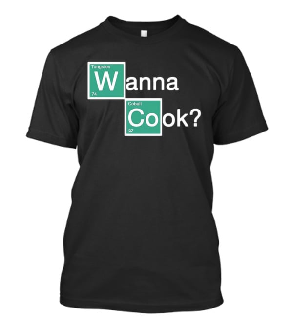 Breaking Bad Elements Style Wanna Cook? T-Shirt