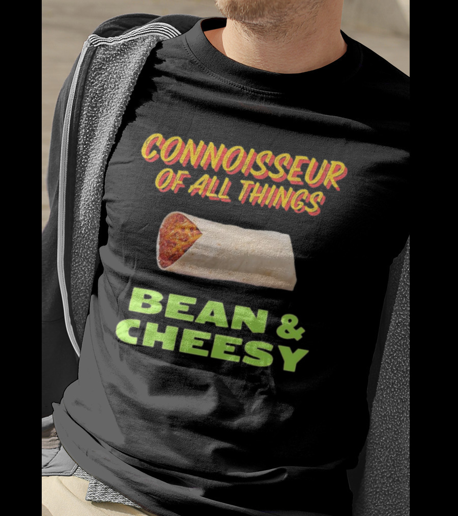 Connoisseur Of All Things Bean And Cheesy Burrito T-Shirt