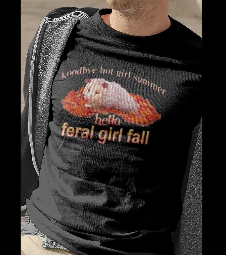 Goodbye Hot Girl Summer Hello Feral Girl Fall Possum With Autumn Leaves T-Shirt