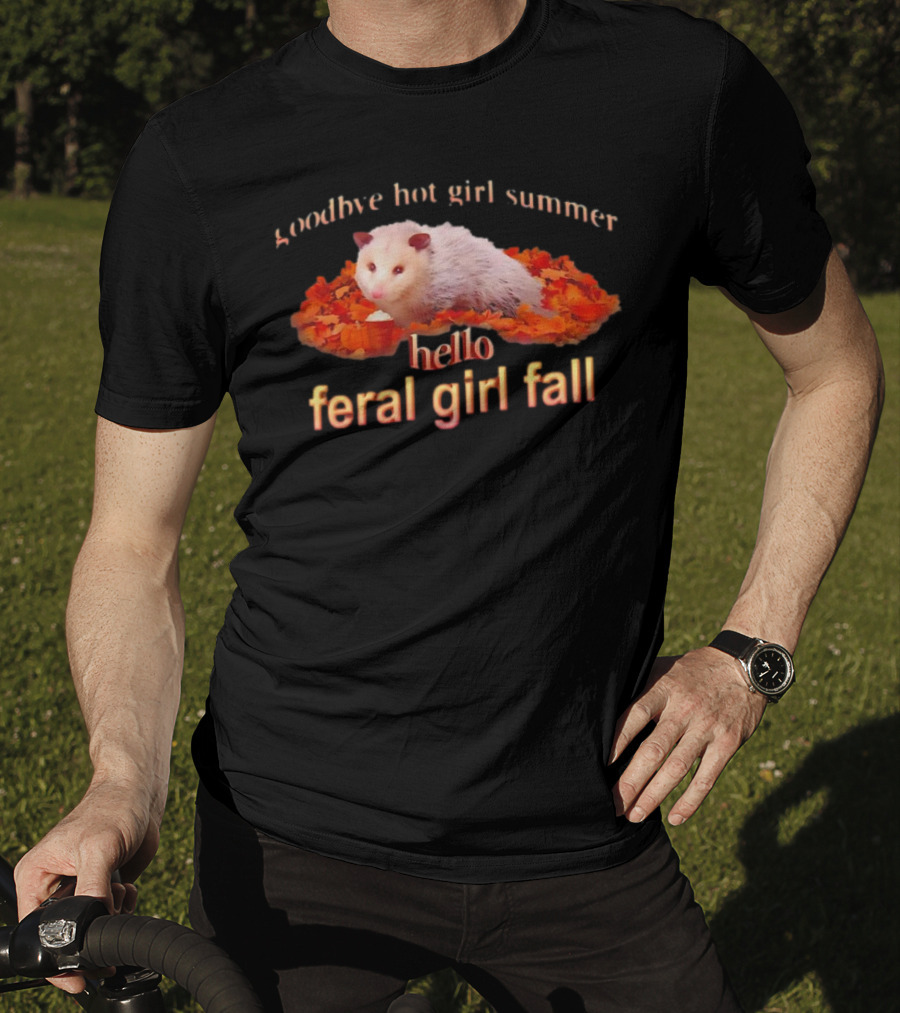 Goodbye Hot Girl Summer Hello Feral Girl Fall Possum With Autumn Leaves T-Shirt