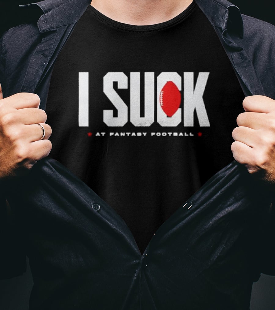 I Suck At Fantasy Football T-Shirt