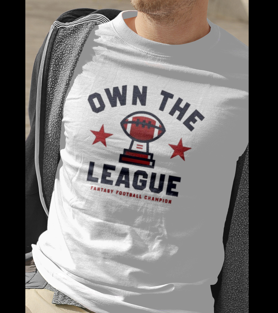 Own The League Fantasy Football Champion T-Shirt