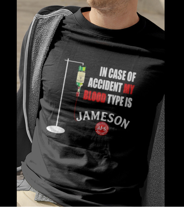 In Case Of Accident My Blood Type Is Jameson JJS Irish Whiskey T-Shirt