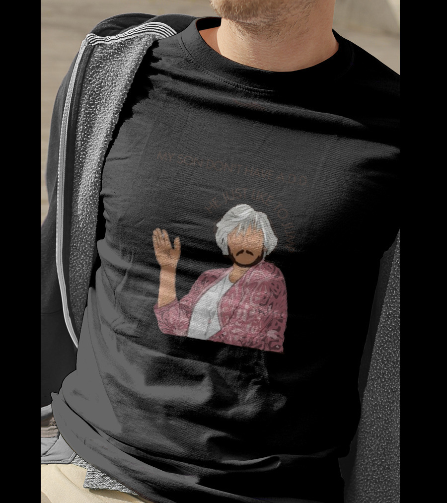 Pedro Pascal Protective Mom My Son Don't Have A.D.D. SNL He Just Like To Jump T-Shirt