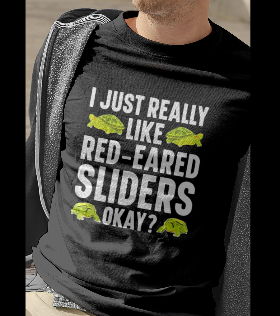 I Just Really Like Red-Eared Sliders Okay Red-Eared Turtle Enthusiast T-Shirt