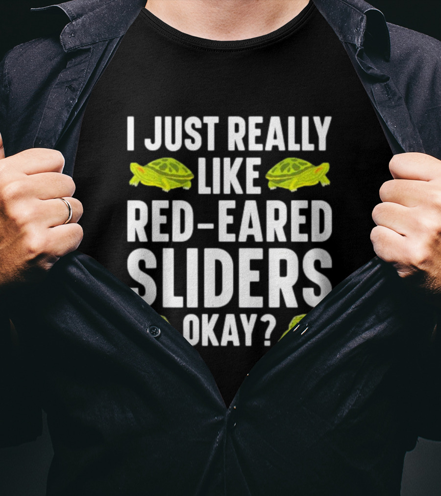 I Just Really Like Red-Eared Sliders Okay Red-Eared Turtle Enthusiast T-Shirt