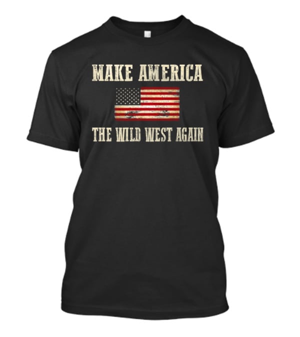 Make America The Wild West Again Vintage American Flag T-Shirt