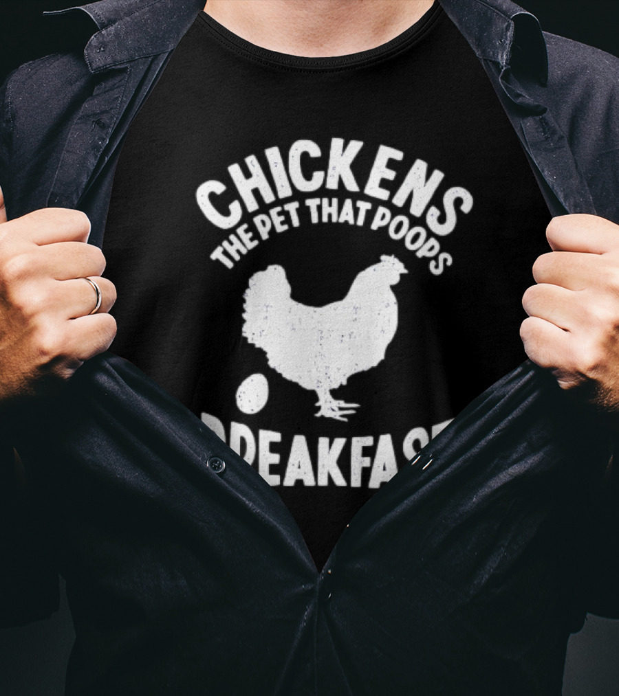 Chickens The Pet That Poops Breakfast Silhouette With Egg T-Shirt