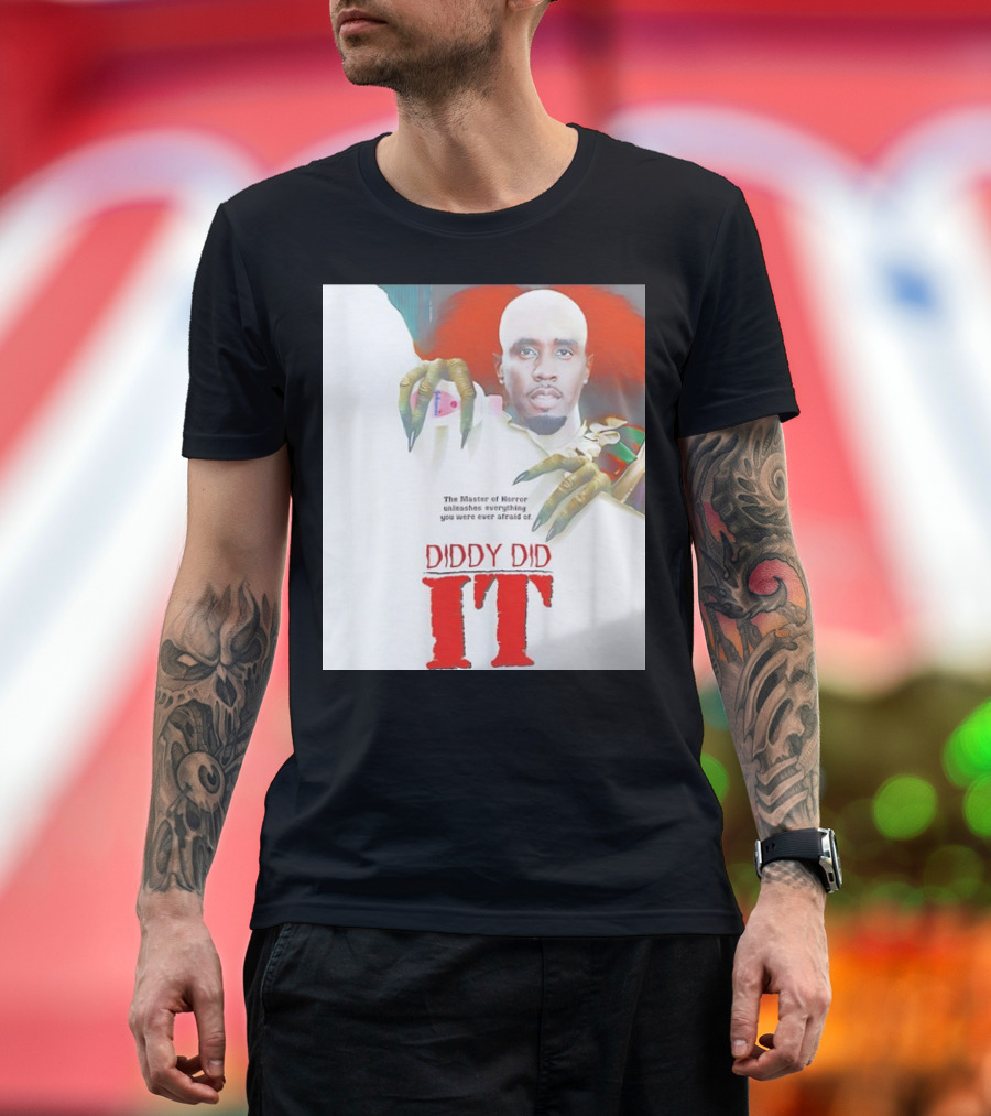 Diddy Did It The Master of Horror Unleashes Everything You Were Ever Afraid Of T-Shirt