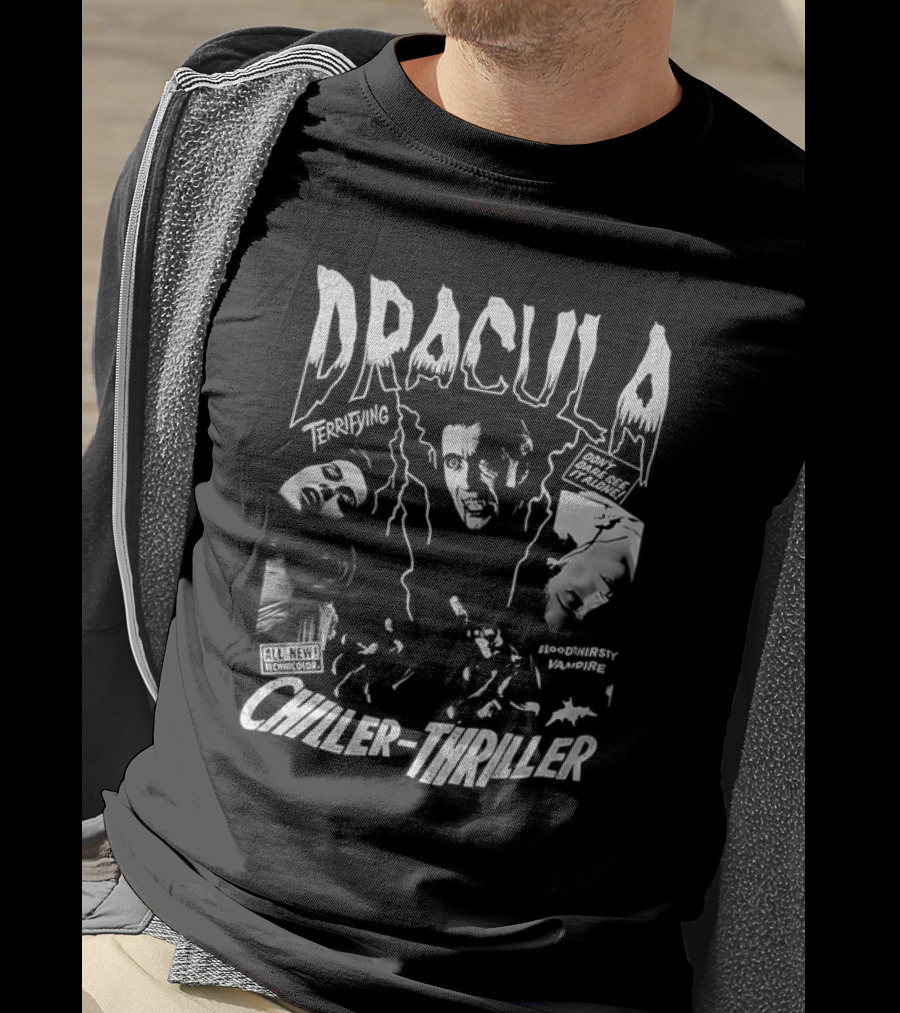 Dracula Terrifying Bloodthirsty Vampire Chiller-Thriller Don't Miss This Horror Movie T-Shirt