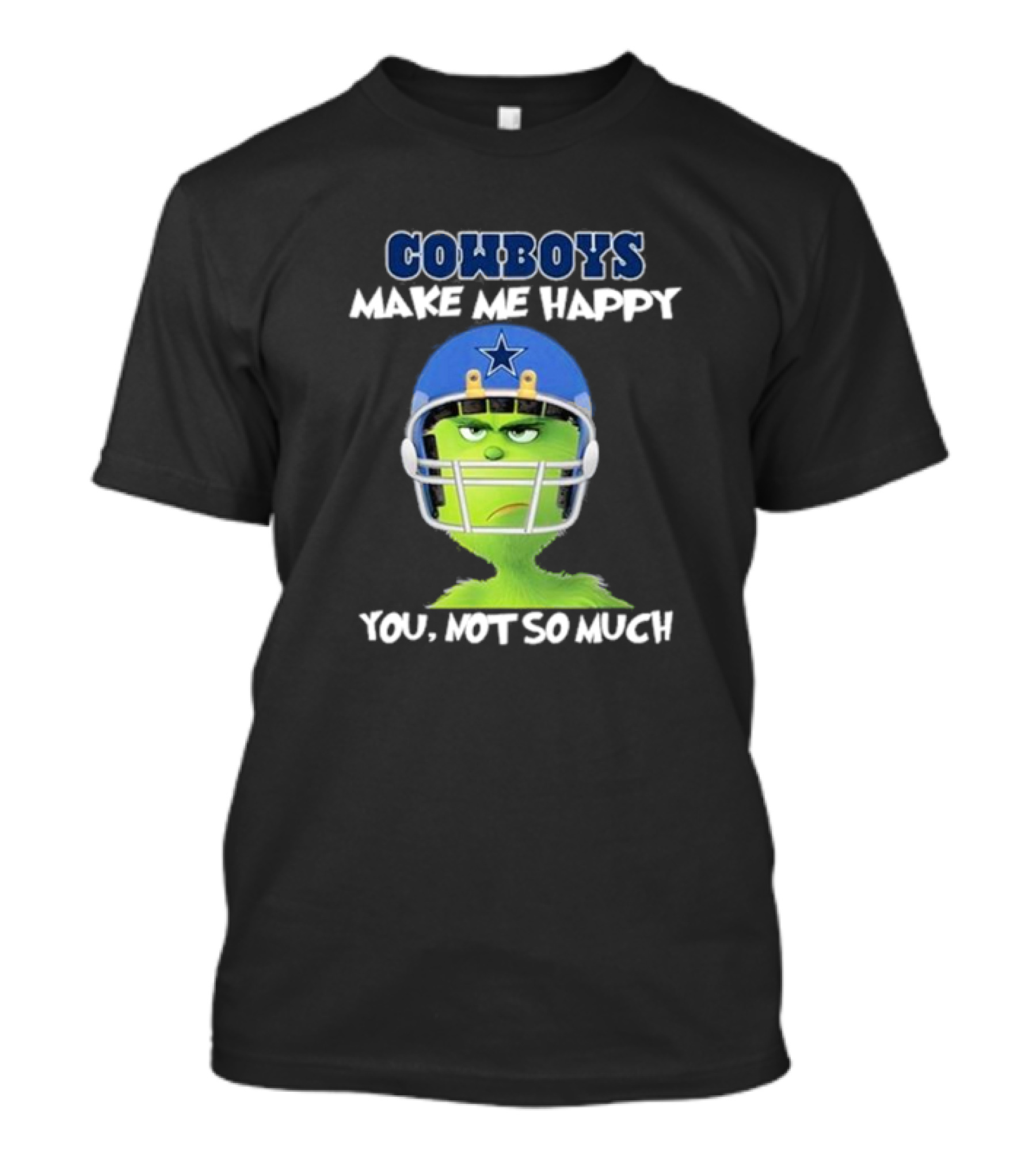 Grinch In Cowboys Helmet Make Me Happy You Not So Much T-Shirt