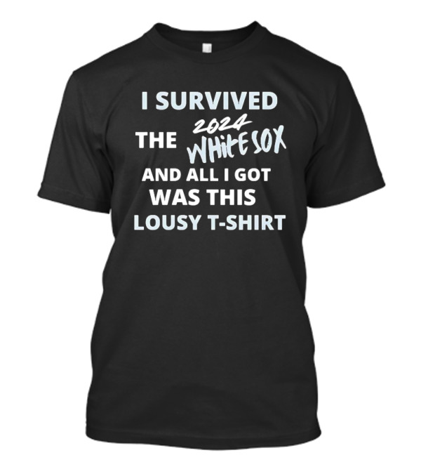 I Survived The 2024 White Sox And All I Got Was This Lousy T-Shirt