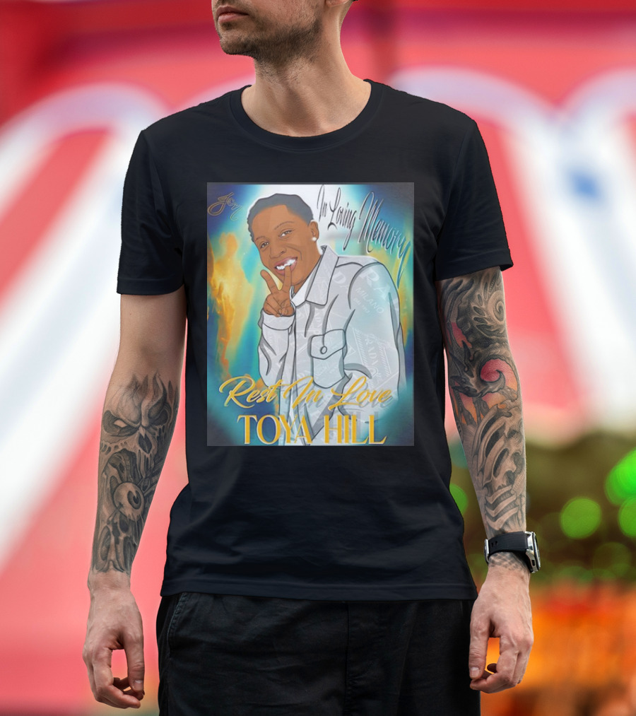 In Loving Memory Rest In Love Toya Hill T-Shirt