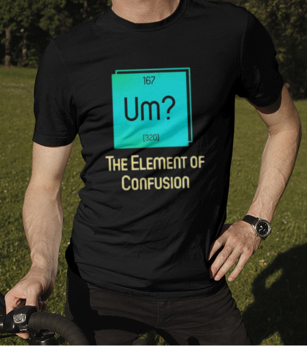Um? 167 320 The Element Of Confusion Retro T-Shirt