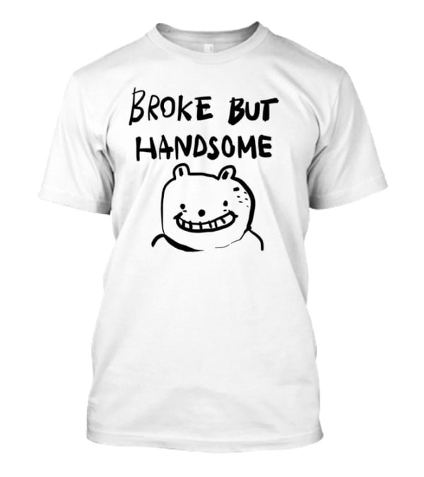 Broke But Handsome Smiling Bear Drawing T-Shirt