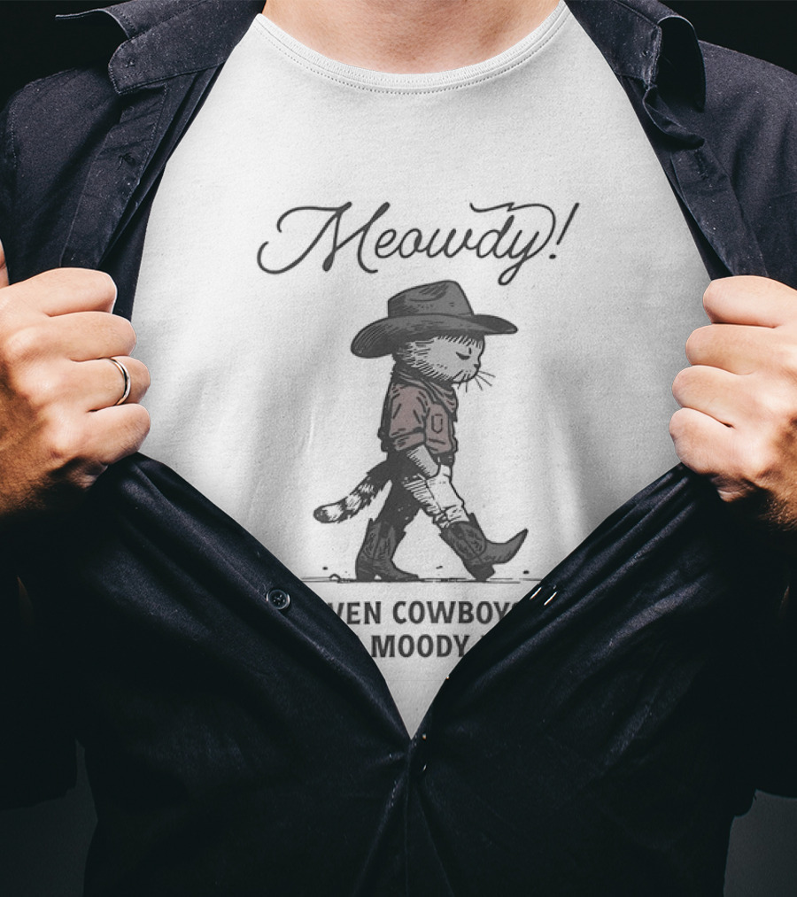 Meowdy Sad Cowboy Cat Even Cowboys Have Moody Days T-Shirt