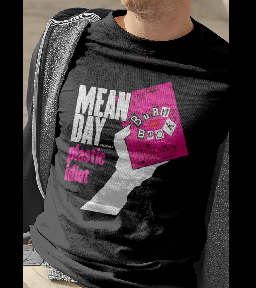 Mean Day Burn Book Plastic Idiot T-Shirt