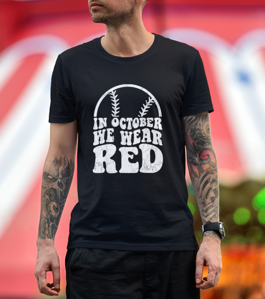 In October We Wear Red Baseball Philadelphia October T-Shirt
