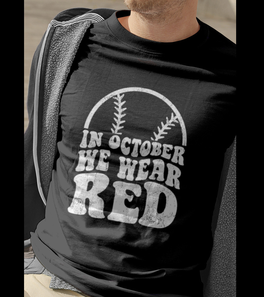 In October We Wear Red Baseball Philadelphia October T-Shirt