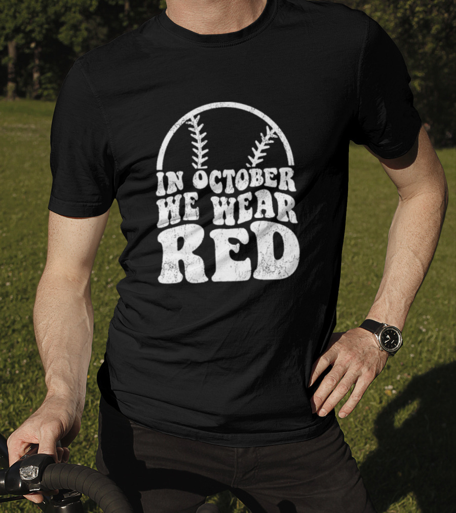 In October We Wear Red Baseball Philadelphia October T-Shirt