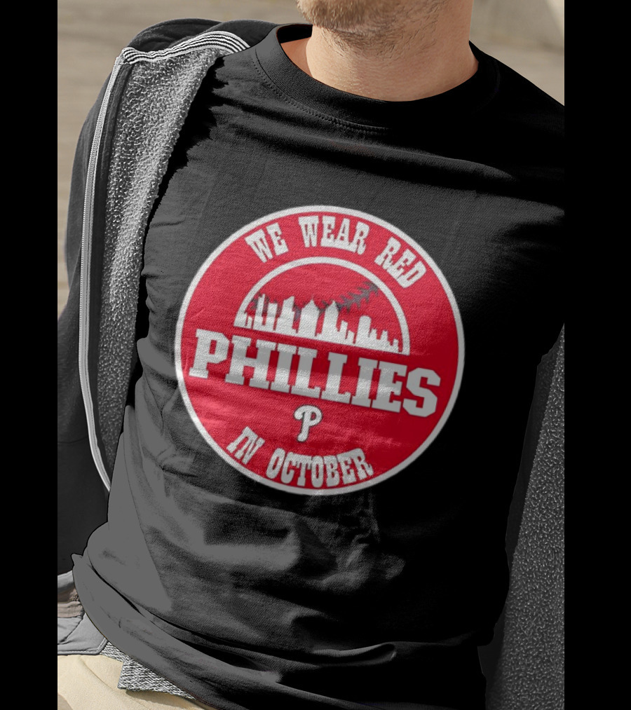 Philadelphia Phillies We Wear Red In October Baseball Skyline Emblem T-Shirt